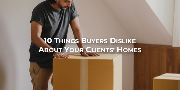 Sold by Gleason - 10 Things Buyers Dislike About Your Clients' Homes